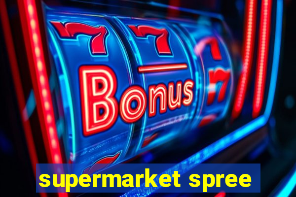 supermarket spree